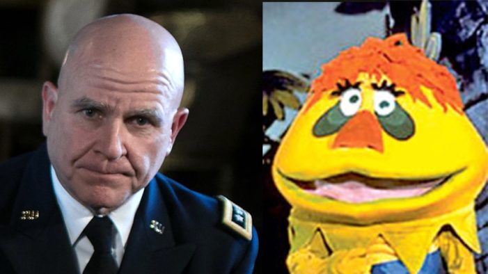 President Dismisses HR McMaster, Hires HR PufnStuf to Oversee National Security